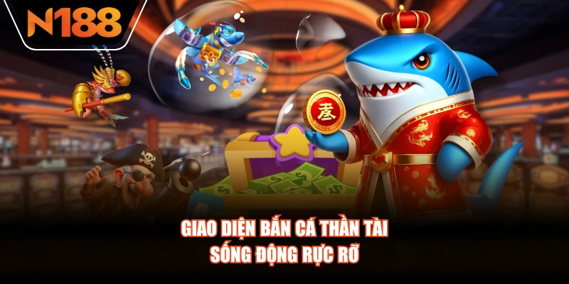 Giao diện bắn cá Thần Tài sống động rực rỡ